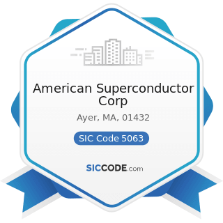 American Superconductor Corp - SIC Code 5063 - Electrical Apparatus and Equipment Wiring...