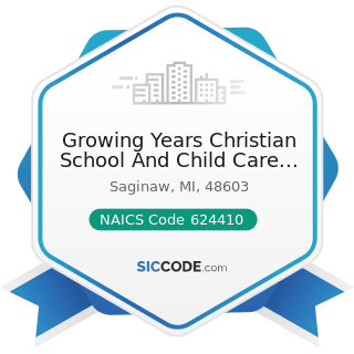 Growing Years Christian School And Child Care Center - NAICS Code 624410 - Child Care Services