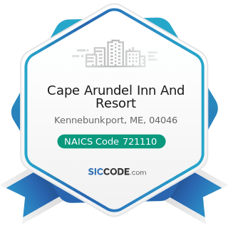 Cape Arundel Inn And Resort - NAICS Code 721110 - Hotels (except Casino Hotels) and Motels