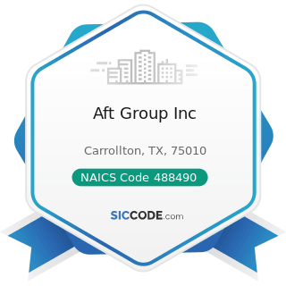 Aft Group Inc - NAICS Code 488490 - Other Support Activities for Road Transportation