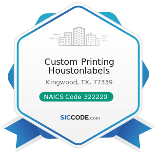 Custom Printing Houstonlabels - NAICS Code 322220 - Paper Bag and Coated and Treated Paper...