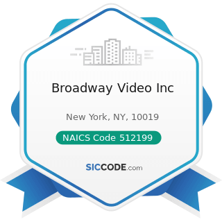 Broadway Video Inc - NAICS Code 512199 - Other Motion Picture and Video Industries