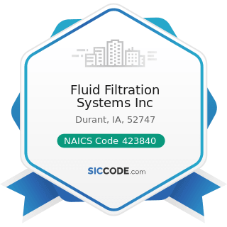 Fluid Filtration Systems Inc - NAICS Code 423840 - Industrial Supplies Merchant Wholesalers