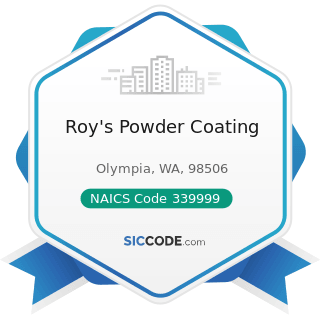 Roy's Powder Coating - NAICS Code 339999 - All Other Miscellaneous Manufacturing