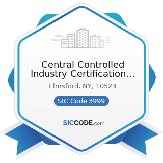 Central Controlled Industry Certification Network - SIC Code 3999 - Manufacturing Industries,...