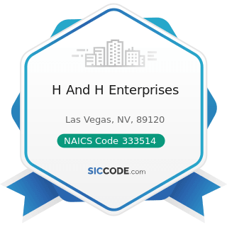 H And H Enterprises - NAICS Code 333514 - Special Die and Tool, Die Set, Jig, and Fixture...