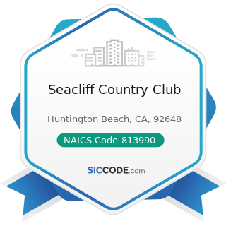 Seacliff Country Club - NAICS Code 813990 - Other Similar Organizations (except Business,...