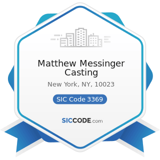 Matthew Messinger Casting - SIC Code 3369 - Nonferrous Foundries, except Aluminum and Copper