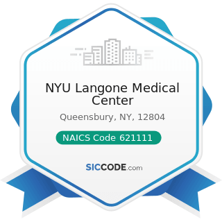 NYU Langone Medical Center - NAICS Code 621111 - Offices of Physicians (except Mental Health...