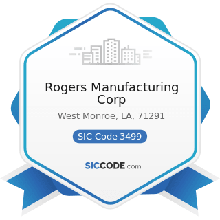 Rogers Manufacturing Corp - SIC Code 3499 - Fabricated Metal Products, Not Elsewhere Classified