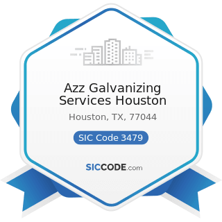 Azz Galvanizing Services Houston - SIC Code 3479 - Coating, Engraving, and Allied Services, Not...