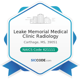 Leake Memorial Medical Clinic Radiology - NAICS Code 621111 - Offices of Physicians (except...