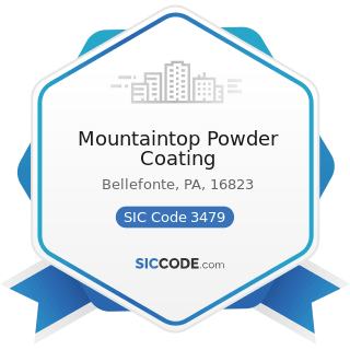 Mountaintop Powder Coating - SIC Code 3479 - Coating, Engraving, and Allied Services, Not...