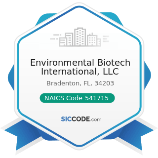 Environmental Biotech International, LLC - NAICS Code 541715 - Research and Development in the...