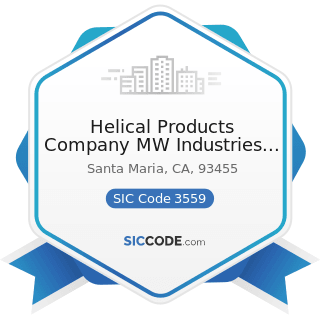Helical Products Company MW Industries Inc - SIC Code 3559 - Special Industry Machinery, Not...