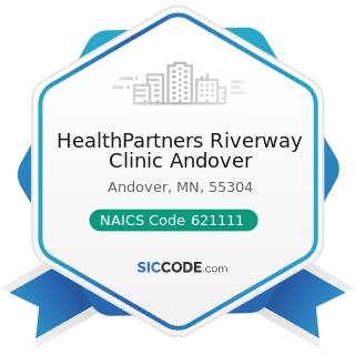 HealthPartners Riverway Clinic Andover - NAICS Code 621111 - Offices of Physicians (except...