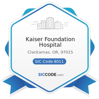 Kaiser Foundation Hospital - SIC Code 8011 - Offices and Clinics of Doctors of Medicine