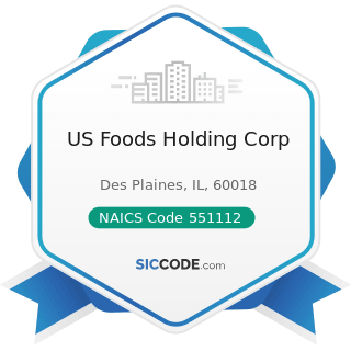 US Foods Holding Corp - NAICS Code 551112 - Offices of Other Holding Companies