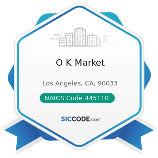 O K Market - NAICS Code 445110 - Supermarkets and Other Grocery Retailers (except Convenience...