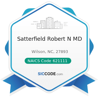 Satterfield Robert N MD - NAICS Code 621111 - Offices of Physicians (except Mental Health...