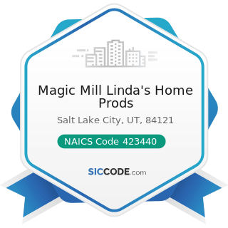 Magic Mill Linda's Home Prods - NAICS Code 423440 - Other Commercial Equipment Merchant...