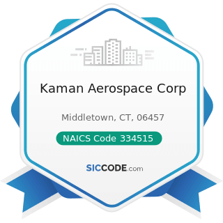 Kaman Aerospace Corp - NAICS Code 334515 - Instrument Manufacturing for Measuring and Testing...