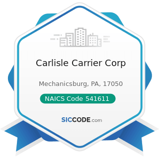 Carlisle Carrier Corp - NAICS Code 541611 - Administrative Management and General Management...