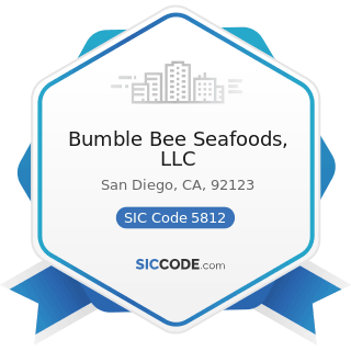 Bumble Bee Seafoods, LLC - SIC Code 5812 - Eating Places