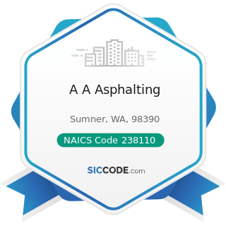 A A Asphalting - NAICS Code 238110 - Poured Concrete Foundation and Structure Contractors