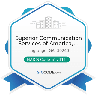 Superior Communication Services of America, LLC - NAICS Code 517311 - Wired Telecommunications...