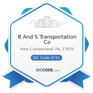 B And S Transportation Co - SIC Code 4731 - Arrangement of Transportation of Freight and Cargo