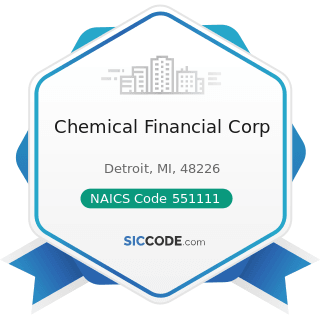 Chemical Financial Corp - NAICS Code 551111 - Offices of Bank Holding Companies
