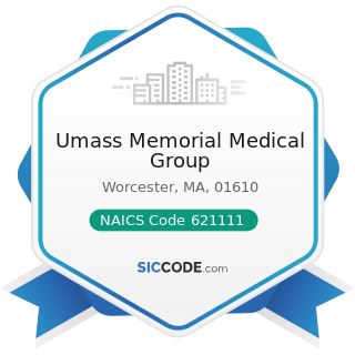 Umass Memorial Medical Group - NAICS Code 621111 - Offices of Physicians (except Mental Health...