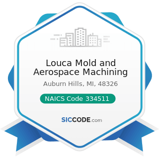 Louca Mold and Aerospace Machining - NAICS Code 334511 - Search, Detection, Navigation,...