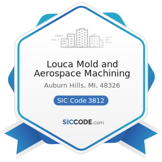 Louca Mold and Aerospace Machining - SIC Code 3812 - Search, Detection, Navigation, Guidance,...