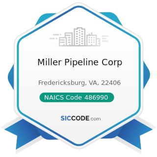 Miller Pipeline Corp - NAICS Code 486990 - All Other Pipeline Transportation