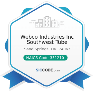 Webco Industries Inc Southwest Tube - NAICS Code 331210 - Iron and Steel Pipe and Tube...
