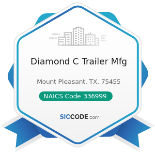 Diamond C Trailer Mfg - NAICS Code 336999 - All Other Transportation Equipment Manufacturing