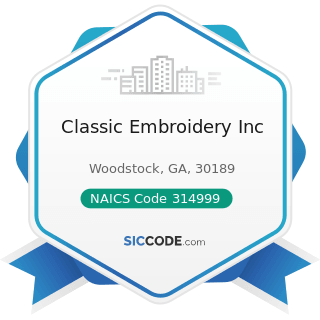 Classic Embroidery Inc - NAICS Code 314999 - All Other Miscellaneous Textile Product Mills