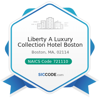 Liberty A Luxury Collection Hotel Boston - NAICS Code 721110 - Hotels (except Casino Hotels) and...