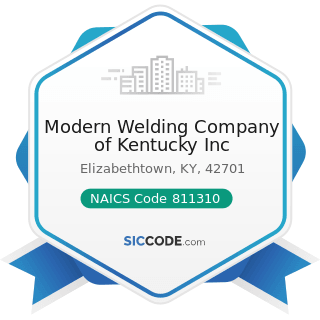Modern Welding Company of Kentucky Inc - NAICS Code 811310 - Commercial and Industrial Machinery...