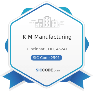 K M Manufacturing - SIC Code 2591 - Drapery Hardware and Window Blinds and Shades