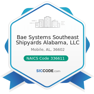 Bae Systems Southeast Shipyards Alabama, LLC - NAICS Code 336611 - Ship Building and Repairing