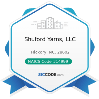 Shuford Yarns, LLC - NAICS Code 314999 - All Other Miscellaneous Textile Product Mills