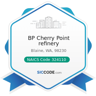 BP Cherry Point refinery - NAICS Code 324110 - Petroleum Refineries