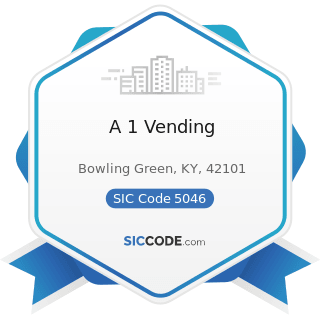 A 1 Vending - SIC Code 5046 - Commercial Equipment, Not Elsewhere Classified