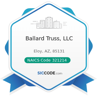 Ballard Truss, LLC - NAICS Code 321214 - Truss Manufacturing