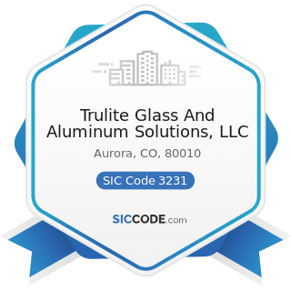 Trulite Glass And Aluminum Solutions, LLC - SIC Code 3231 - Glass Products, Made of Purchased...