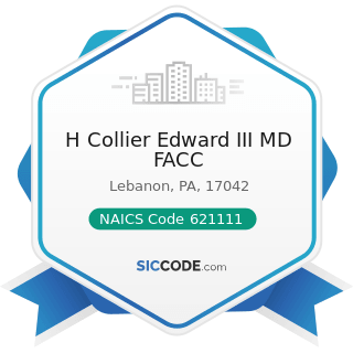 H Collier Edward III MD FACC - NAICS Code 621111 - Offices of Physicians (except Mental Health...