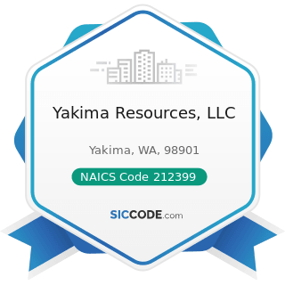 Yakima Resources, LLC - NAICS Code 212399 - All Other Nonmetallic Mineral Mining
